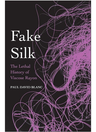 Buy Fake Silk: The Lethal History of Viscose Rayon in UAE