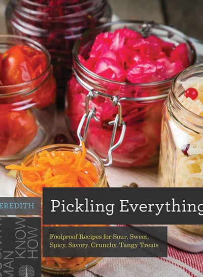 اشتري Pickling Everything : Foolproof Recipes for Sour, Sweet, Spicy, Savory, Crunchy, Tangy Treats : 0 في السعودية