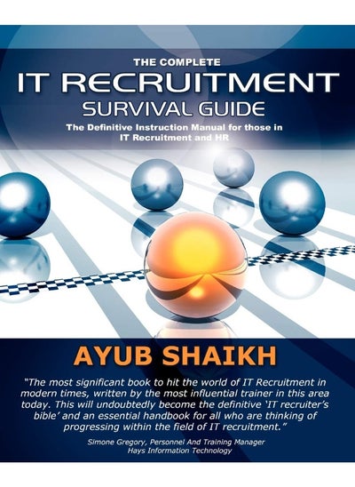 اشتري The Complete IT Recruitment Survival Guide: The Ultimate Instruction Manual for IT Recruitment Consultants and HR في الامارات