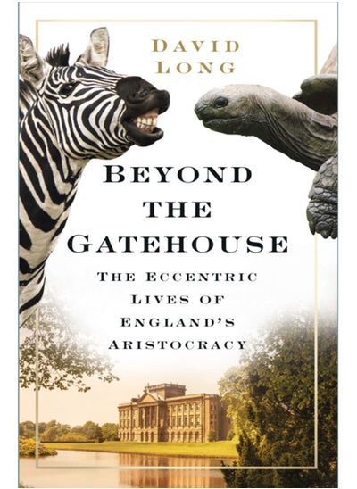 اشتري Beyond the Gatehouse : The Eccentric Lives of England's Aristocracy في السعودية