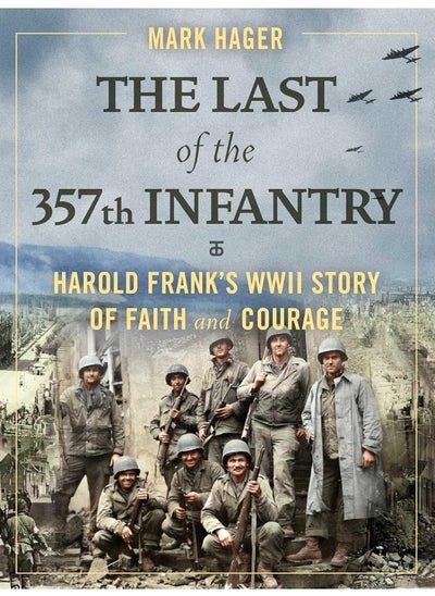 Buy The Last of the 357th Infantry: Harold Frank's WWII Story of Faith and Courage in UAE