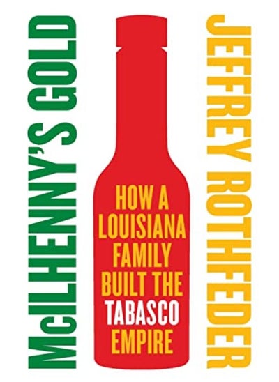 Buy McIlhenny's Gold: How a Louisiana Family Built the Tabasco Empire in UAE