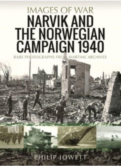 اشتري Narvik and the Norwegian Campaign 1940 : Rare Photographs from Wartime Archives في السعودية