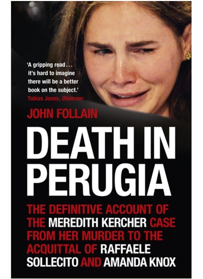 Buy Death in Perugia : The Definitive Account of the Meredith Kercher case from her murder to the acquittal of Raffaele Sollecito and Amanda Knox in Saudi Arabia