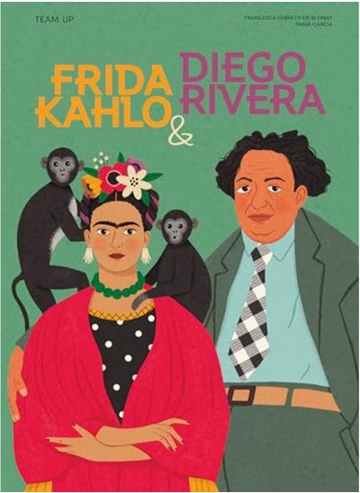 Buy Team Up Frida Kahlo & Diego Rivera By Francesca Ferretti De Blonay Hardcover in UAE