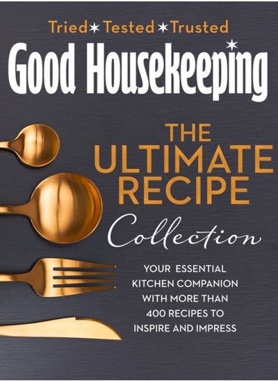 اشتري The Good Housekeeping Ultimate Collection : Your Essential Kitchen Companion with More Than 400 Recipes to Inspire and Impress في الامارات