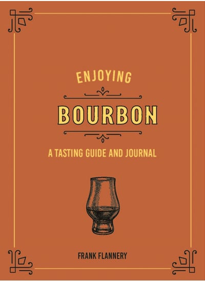 اشتري Enjoying Bourbon : A Tasting Guide and Journal في الامارات