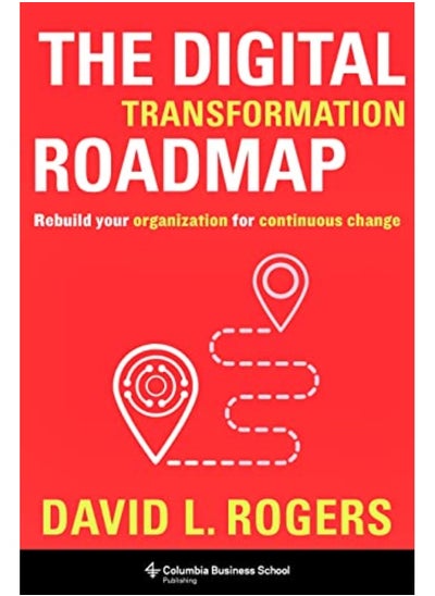 اشتري The Digital Transformation Roadmap Rebuild Your Organization For Continuous Change By Rogers, David (c/o Levine Greenberg Rostan) Hardcover في الامارات