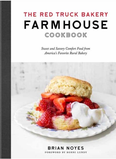 Buy The Red Truck Bakery Farmhouse Cookbook : Sweet and Savory Comfort Food from America's Favorite Rural Bakery in UAE