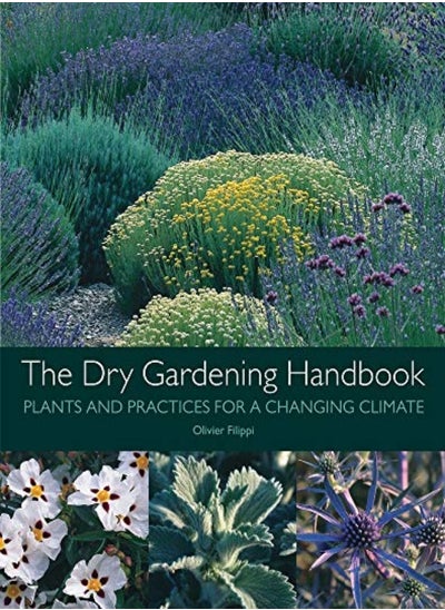 Buy The Dry Gardening Handbook: Plants and Practices for a Changing Climate in UAE