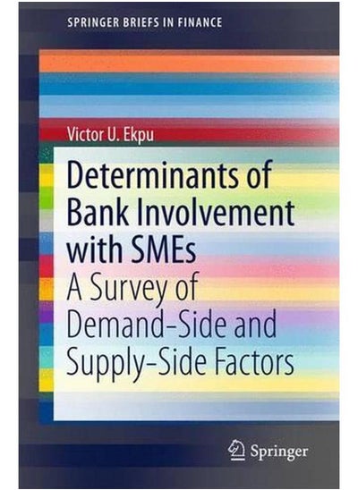 Buy Determinants of Bank Involvement with SMEs 2016: A Survey of Demand-Side and Supply-Side Factors in Egypt