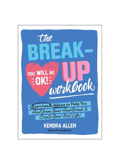 Buy The Breakup Workbook: Exercises & Advice to Help You Heal from Your Heartbreak & Create Your Best Life! Paperback in UAE