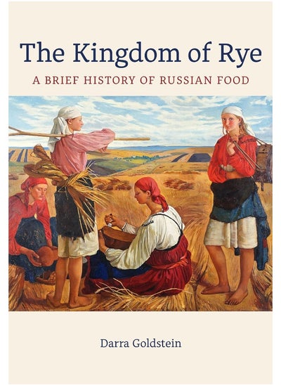 اشتري The Kingdom of Rye: A Brief History of Russian Food في الامارات