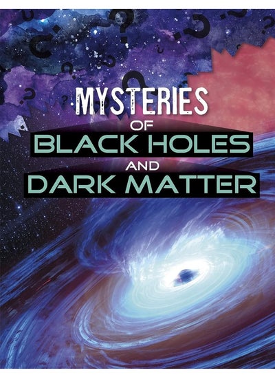 اشتري Mysteries of Black Holes and Dark Matter في الامارات