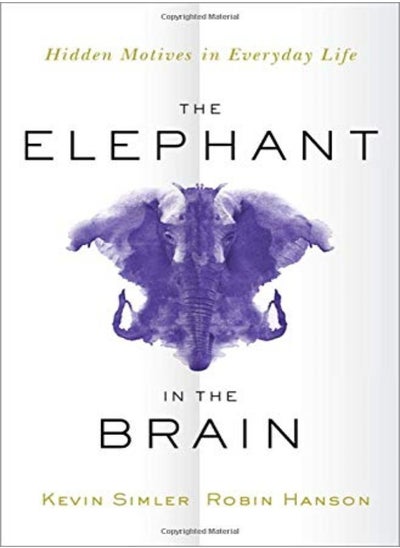 Buy The Elephant In The Brain Hidden Motives In Everyday Life by Kevin Simler Paperback in UAE