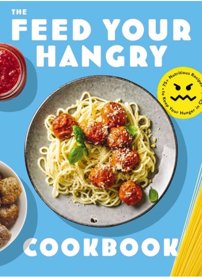 اشتري FEED your HANGRY : 75 Nutritious Recipes to Keep Your Hunger in Check في السعودية