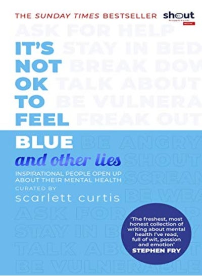 اشتري Its Not Ok To Feel Blue And Other Lies Inspirational People Open Up About Their Mental Health by Curtis, Scarlett Paperback في الامارات