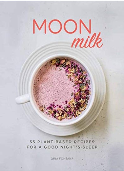 Buy Moon Milk 55 PlantBased Recipes For A Good Nights Sleep in UAE