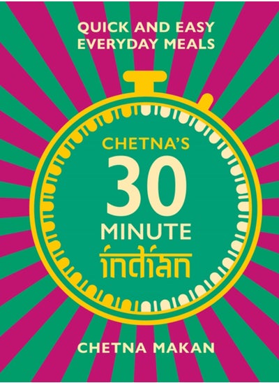 Buy Chetna's 30-minute Indian : Quick and easy everyday meals in UAE