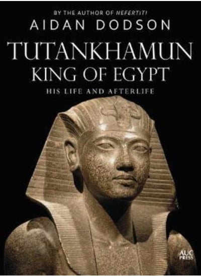 Buy Tutankhamun, King of Egypt : His Life and Afterlife in UAE