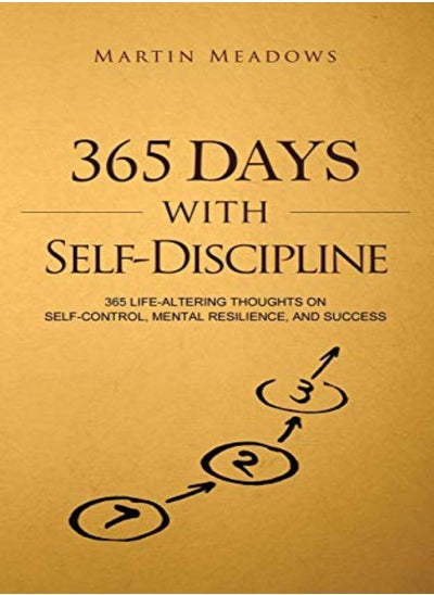 Buy 365 Days With Self-Discipline: 365 Life-Altering Thoughts on Self-Control, Mental Resilience, and Su in UAE