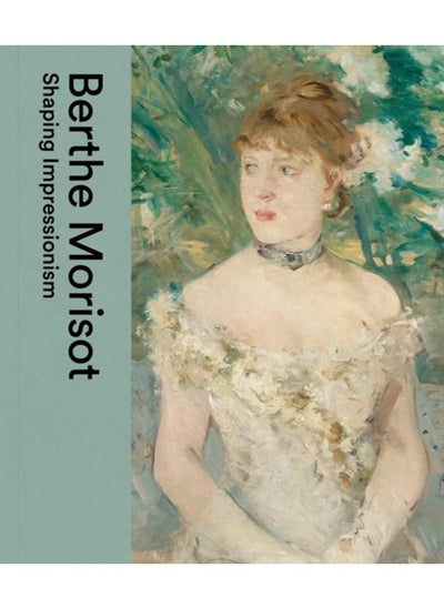 اشتري Berthe Morisot : Shaping Impressionism في الامارات