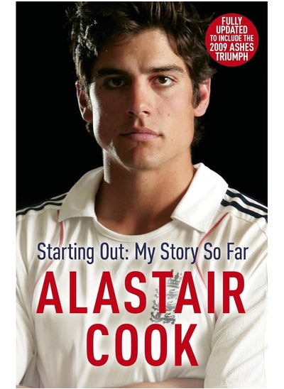 اشتري Alastair Cook: Starting Out - My Story So Far: The early career of England's highest scoring batsman في الامارات