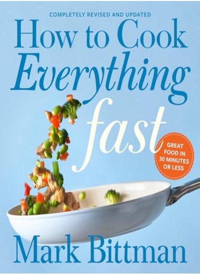 Buy How To Cook Everything Fast Revised Edition A Quick & Easy Cookbook by Bittman, Mark Hardcover in UAE