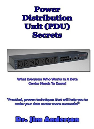 اشتري Power Distribution Unit Pdu Secrets What Everyone Who Works In A Data Center Needs To Know by Anderson, Jim Paperback في الامارات