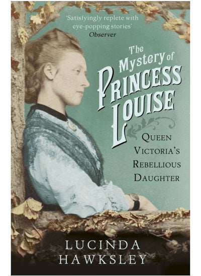 Buy The Mystery of Princess Louise : Queen Victoria's Rebellious Daughter in Saudi Arabia