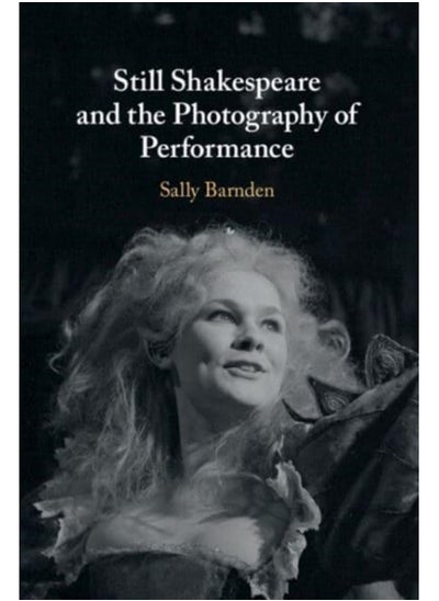 اشتري Still Shakespeare and the Photography of Performance في الامارات