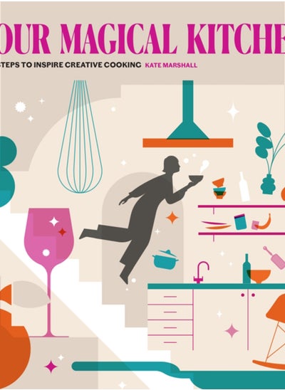 اشتري Your Magical Kitchen : Nine steps to inspire creative cooking في السعودية