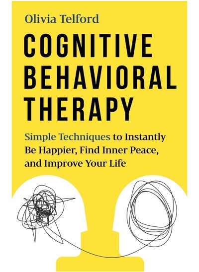 Buy Cognitive Behavioral Therapy: Simple Techniques to Instantly Overcome Depression, Relieve Anxiety, and Rewire Your Brain in UAE