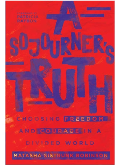 Buy A Sojourner`s Truth - Choosing Freedom and Courage in a Divided World in UAE