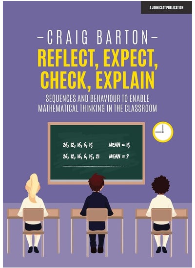 Buy Reflect, Expect, Check, Explain: Sequences and behaviour to enable mathematical thinking in the classroom in UAE