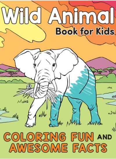 Buy Wild Animal Book for Kids : Coloring Fun and Awesome Facts in UAE