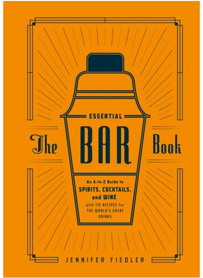 Buy The Essential Bar Book : An A-to-Z Guide to Spirits, Cocktails, and Wine, with 115 Recipes for the World's Great Drinks in Saudi Arabia