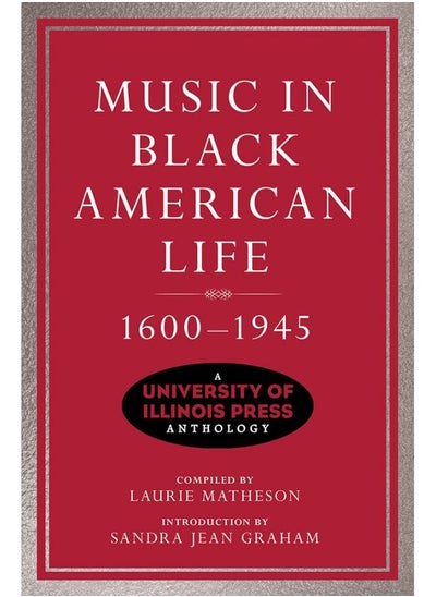 Buy Music in Black American Life, 1600-1945: A University of Illinois Press Anthology in UAE