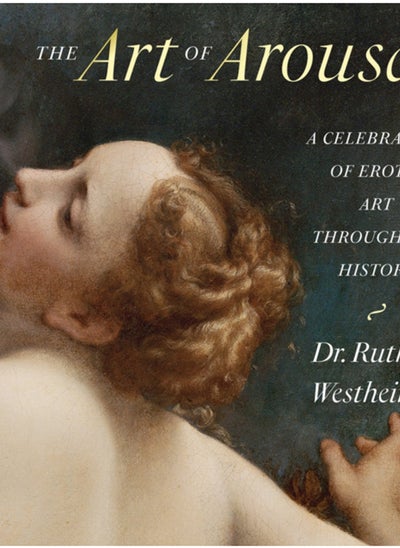 Buy The Art of Arousal : A Celebration of Erotic Art Throughout History in Saudi Arabia