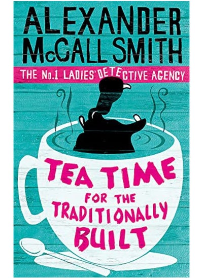 Buy Tea Time for the Traditionally Built: The No.1 Ladies' Detective Agency: The No.1 Ladies' Detective in UAE