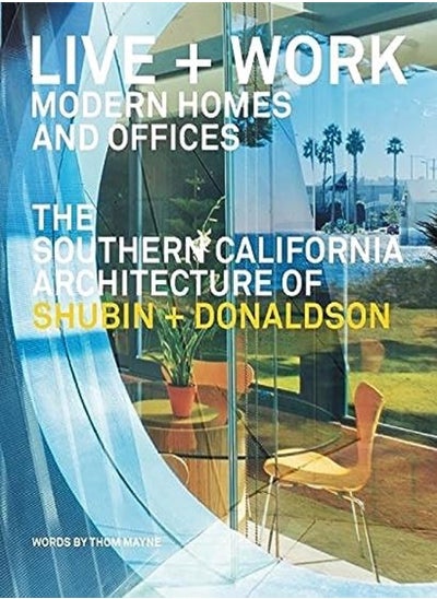 Buy Live + Work: Modern Homes and Offices: The Southern California Architecture of Shubin + Donaldson in UAE