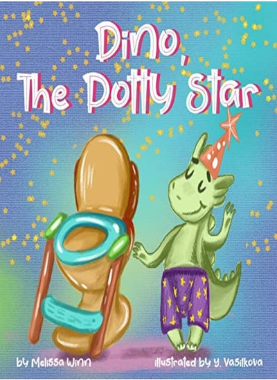 Buy Dino, The Potty Star: Potty Training Older Children, Stubborn Kids, and Baby Boys and girls who refu in UAE