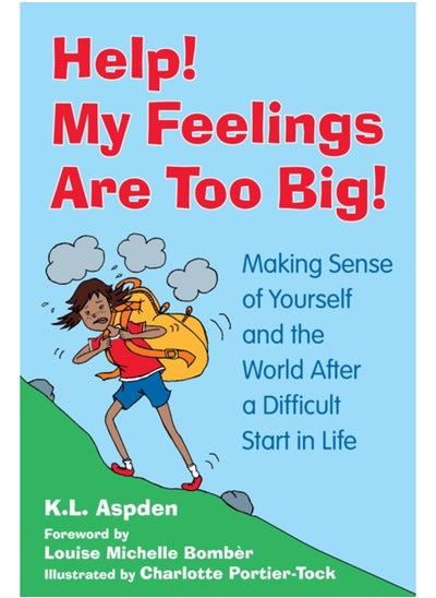 Buy Help! My Feelings Are Too Big! : Making Sense of Yourself and the World After a Difficult Start in Life - for Children with Attachment Issues in Saudi Arabia