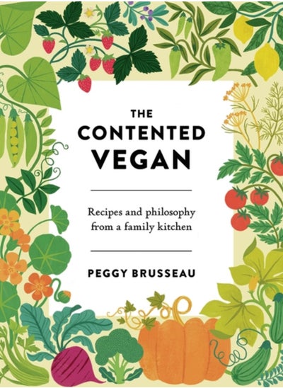 Buy The Contented Vegan : Recipes and Philosophy from a Family Kitchen in UAE