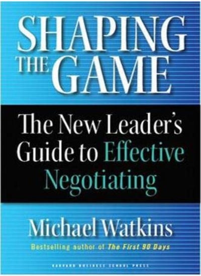 اشتري Shaping The Game The New Leaders Guide To Effective Negotiating by Watkins, Michael Hardcover في الامارات