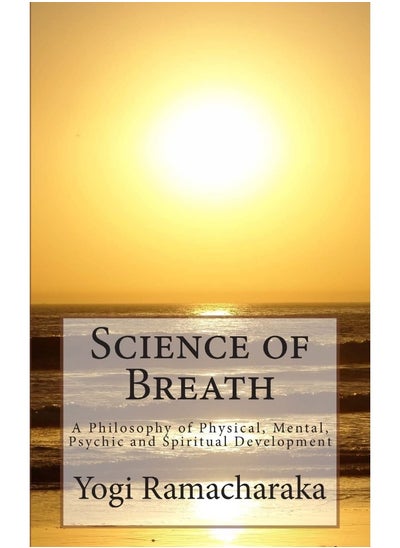 Buy Science of Breath: A Philosophy of Physical, Mental, Psychic and Spiritual Development in UAE