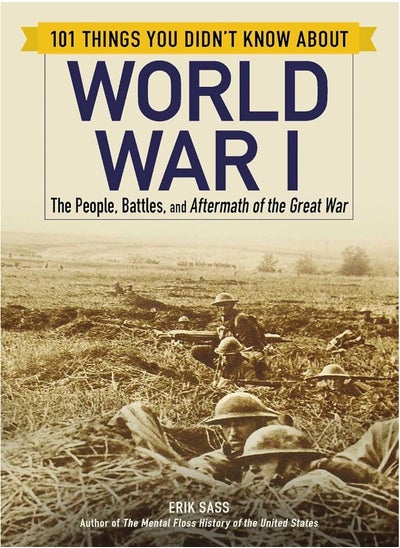 اشتري 101 Things You Didn't Know about World War I: The People, Battles, and Aftermath of the Great Wa في الامارات