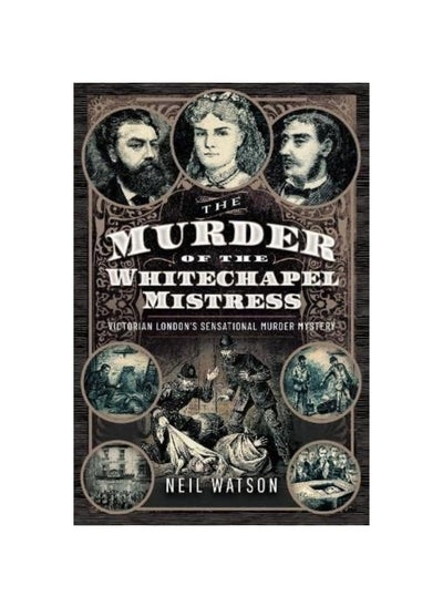 اشتري The Murder of the Whitechapel Mistress: Victorian London's Sensational Murder Mystery في الامارات