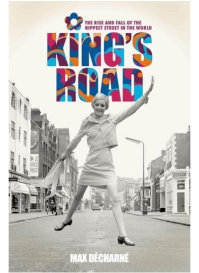 Buy King's Road : The Rise and Fall of the Hippest Street in the World in Saudi Arabia