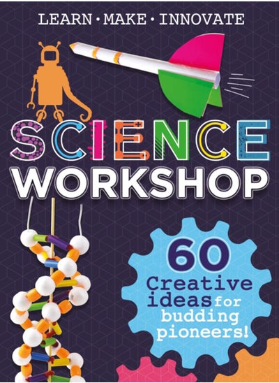 Buy Science Workshop: 60 Creative Ideas for Budding Pioneers : Hands-on science activities to keep kids occupied all summer in UAE